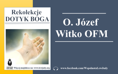 „Dotyk Boga” – o. Józef Witko OFM