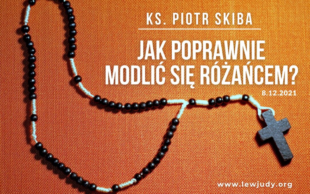 Ks. Piotr Skiba – Jak poprawnie modlić się różańcem?