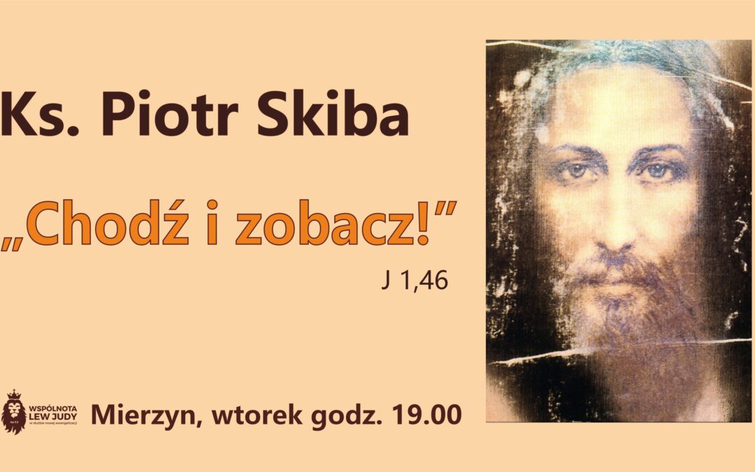 Ks. Piotr Skiba – „Chodź i zobacz!”, Mierzyn 06.09.2022