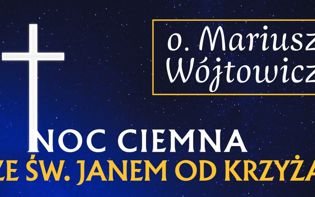 O. Mariusz Wójtowicz OCD – Część 4: Etapy nocy ciemnej